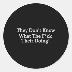 Grappig dat ze niet weten wat ze doen ronde sticker