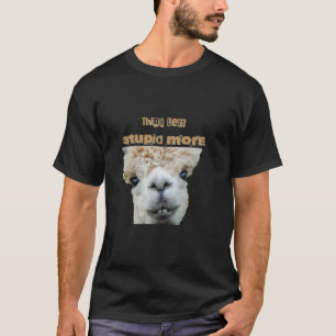 Grappig Denk Minder, Stommer Meer, Lama, Alpaca T-shirt