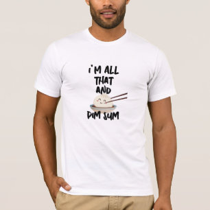 Grappig Dim Sum "I'm All That" Foodie T-Shirt - He