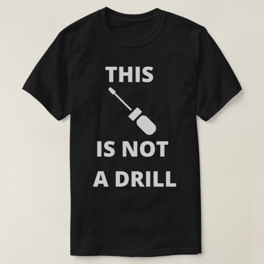 Grappig, dit is geen drilschroevendraaier t-shirt (Design voorkant)