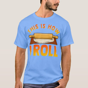Grappig, dit is hoe ik Rolling Pin Baking Pun kan  T-shirt