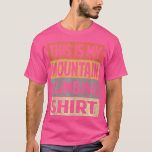 Grappig dit is mijn bergbeklimmen liefde Natuur ca T-shirt