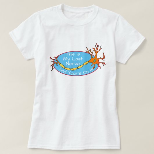 Grappig "Dit is mijn laatste zenuwen en je zit er  T-shirt (Design voorkant)