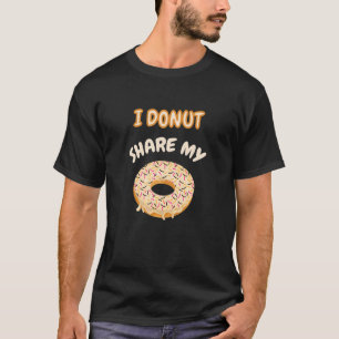 Grappig Donut Gezegde dat ik niet deel mijn Donut. T-shirt