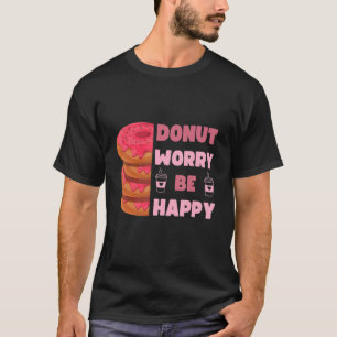 Grappig Donut, maak je zorgen over de vrolijke Man T-shirt