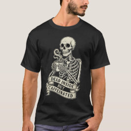 Grappig "Dood van binnen maar vol cafeïne" Skelet  T-shirt