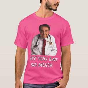 Grappig Dr. Nowzaradan Waarom je zoveel meme eet T-shirt