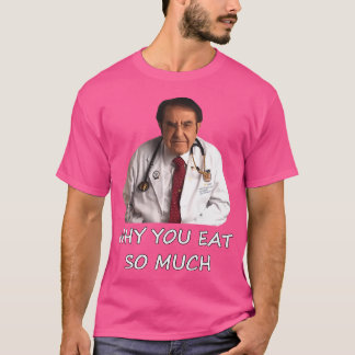 Grappig Dr. Nowzaradan Waarom je zoveel meme eet T-shirt
