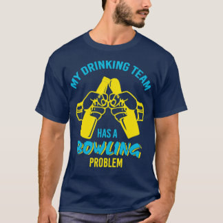Grappig Drink team Bowling Problem T T-shirt