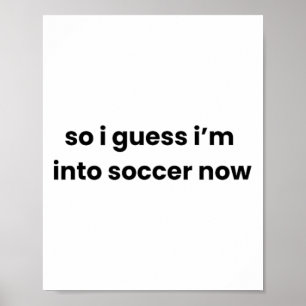Grappig dus ik ben blijkbaar nu fan van voetbal gr poster