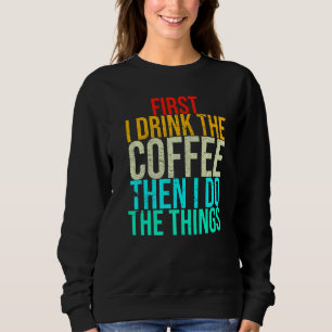 Grappig eerst Drink ik de koffie en dan doe ik het Trui