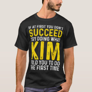 Grappig Eerst Kim Als Niet Lukt Probeer T-shirt