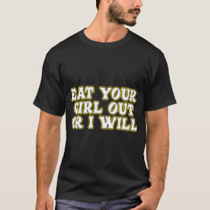 Grappig eet je meisje uit of ik zal volwassen humo t-shirt