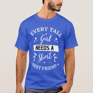 Grappig, elk meisje heeft een korte beste vriendin t-shirt