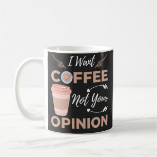 Grappig en Sarcastisch wil ik dat koffie niet jouw Koffiemok