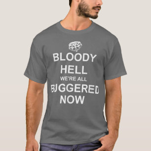 Grappig Engeland, Bloody Hell We zijn nu allemaal  T-shirt