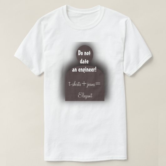 Grappig Engineer "Do Not Date an Engineer" Geek T- T-shirt (Design voorkant)