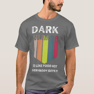Grappig eten Donkere humor is als eten Niet iedere T-shirt
