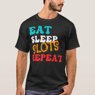 Grappig Eten Slapen Slots Herhalen- Leuk Bij De Sl T-shirt