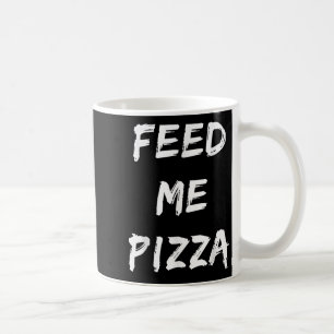 Grappig Feed Me Pizza Quote gedrukt Koffiemok
