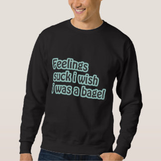 Grappig "Feelings Suck I Wish I was a Bagel" Shirt