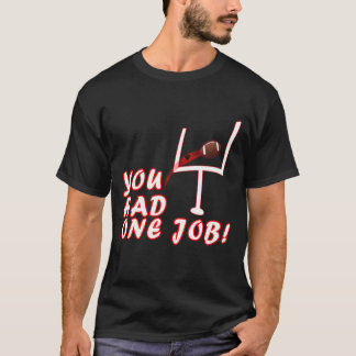 Grappig Football Kicker, je hebt één baannieuwtje  T-shirt
