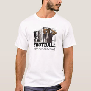 Grappig Football Niet voor het Weak T-shirt
