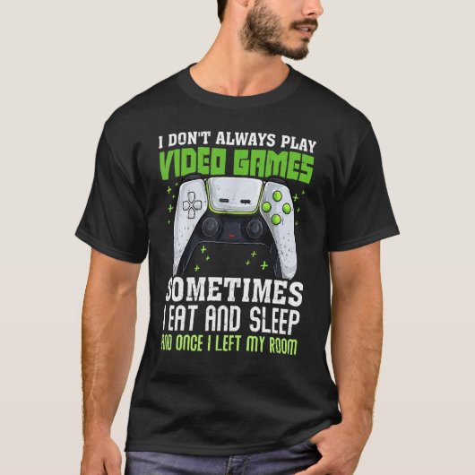 Grappig gamer dat ik niet altijd videospelletjes s t-shirt (Voorkant)