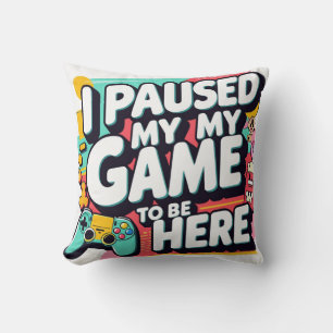 Grappig Gamer T-Shirt - "Ik pauzeerde mijn spel om Kussen