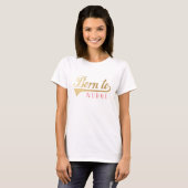 Grappig Geboren om te duwen Personaliseren Basic T T-shirt (Voorkant volledig)