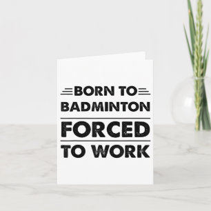 Grappig geboren uit badminton gedwongen om te werk kaart