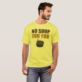 Grappig geen soep voor je T-shirt (Voorkant volledig)