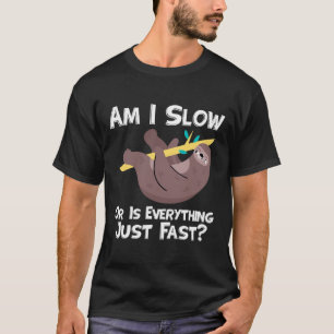Grappig genoeg Gezegde ben ik traag of alles is sn T-shirt