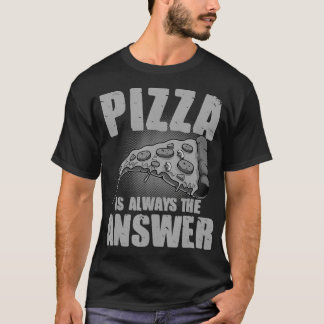 Grappig genoeg is Pizza altijd het antwoord op de  T-shirt