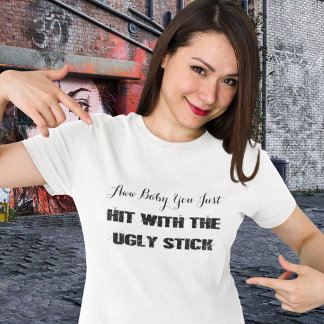 Grappig•Geraakt Met De Lelijkheid Stok T-shirt