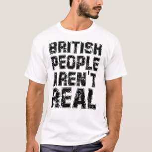 Grappig Gezegde Britse mensen zijn niet echt T-shi T-shirt