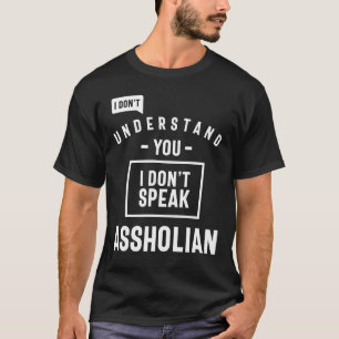 Grappig gezegde dat ik niet spreek over Assholian T-shirt