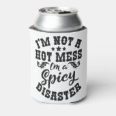 Grappig Gezegde... ik ben niet Hot Mess.. ik ben e Blikjeskoeler (Blikje Achterkant)