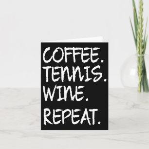 Grappig Gezegde Koffie Tenniswijn Herhaal Vrouwen Kaart