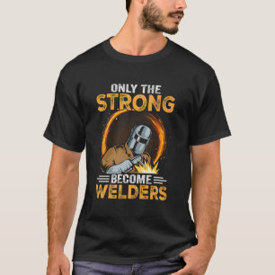 Grappig Gezegde lassen Sterke lasser voor mannen T-shirt