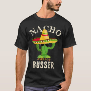 Grappig Gezegde Nacho Gemiddelde Busser Matching T-shirt