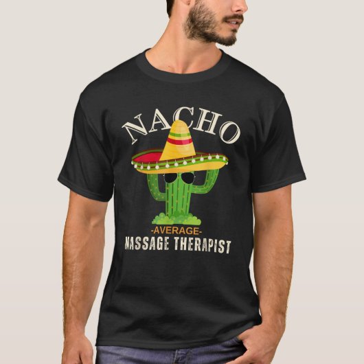 Grappig Gezegde Nacho Gemiddelde Massage Therapi T-shirt (Voorkant)