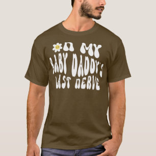 Grappig Gezegde op mijn Baby papa's laatste zenuw T-shirt
