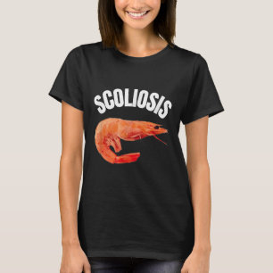 Grappig Gezegde Scoliose Garnalen Meme Doctor Fun  T-shirt