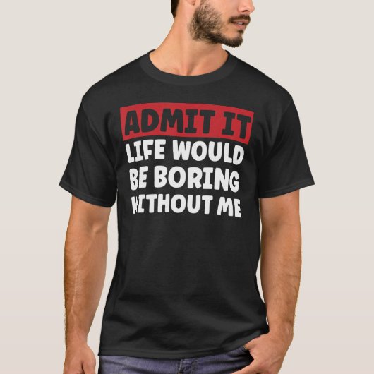Grappig Gezegde shirt geeft toe dat het leven ons (Voorkant)