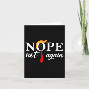 Grappig Gezegde tegen Trump 2024 Nope niet weer gr Kaart