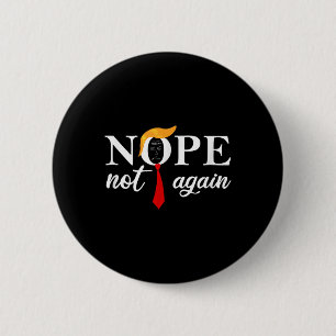 Grappig Gezegde tegen Trump 2024 Nope niet weer gr Ronde Button 5,7 Cm