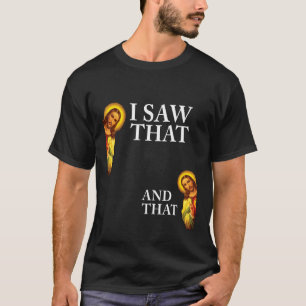 Grappig God Christelijk citaat I Jesus Meme Ik zag T-shirt