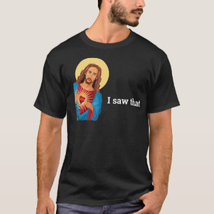 Grappig God Jezus, ik zag die religieuze gelovigen T-shirt