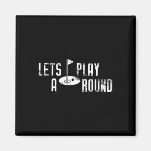 Grappig Golf Gift Tee Shirt laat een ronde spelen Magneet